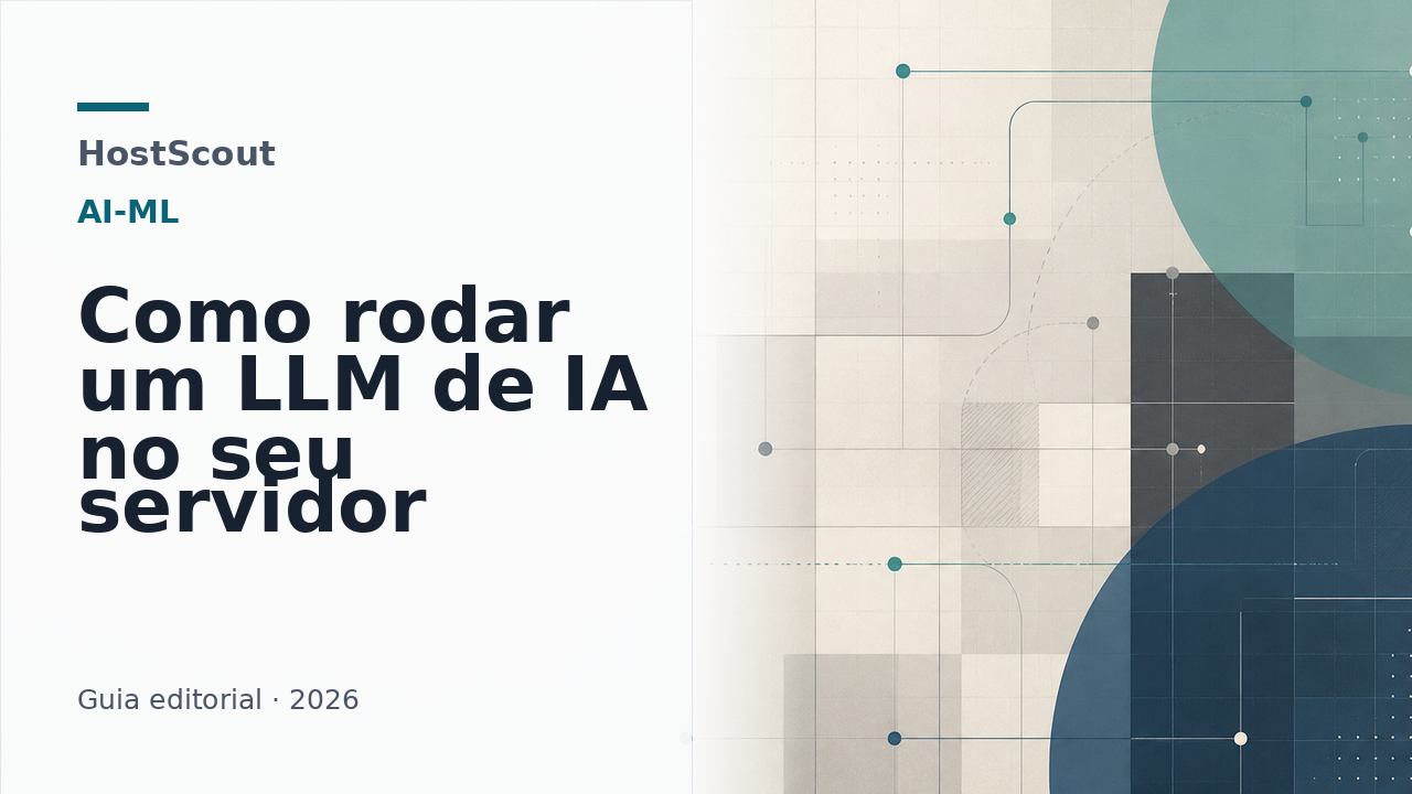 Capa editorial da HostScout sobre como rodar um LLM em servidor próprio